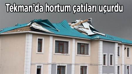 Tekman’da hortum çatilari uçurdu