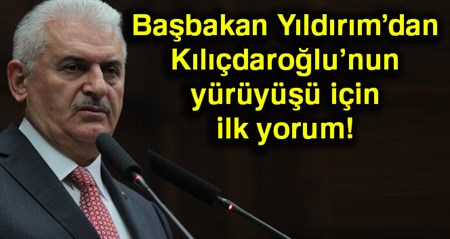 Basbakan Yildirim’dan Kiliçdaroglu’nun adalet yürüyüsüne ilk yorum