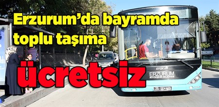 Erzurum’da bayramda toplu tasima ücretsiz