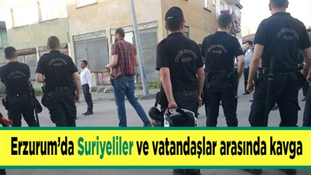 Erzurum’da Suriyeliler ve vatandaslar arasinda kavga çikti