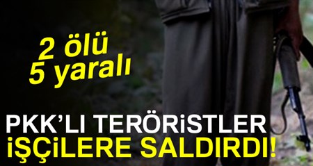 PKK’li teröristler isçilere saldirdi: 2 ölü, 5 yarali