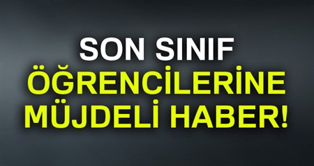 Son sinif ögrencilerine müjde