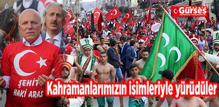 Kahramanlarimizin isimleriyle yürüdüler