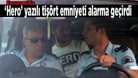 ‘Hero’ yazili tisört emniyeti alarma geçirdi