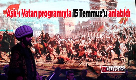 Büyüksehir Ask-i Vatan programiyla 15 Temmuz’u anlatti