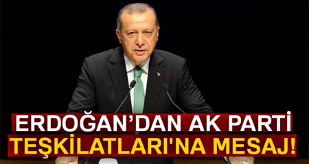 Cumhurbaskani Erdogan’dan AK Parti Teskilatlari