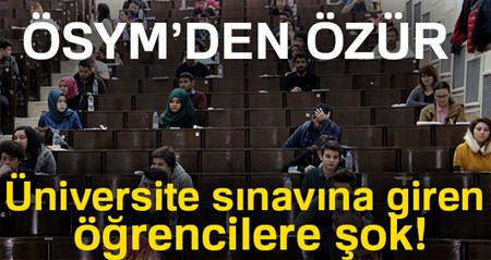 ÖSYM özür diledi! Üniversite sinavina giren ögrencilere sok!