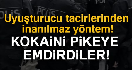 Uyusturucu tacirlerinden inanilmaz yöntem!