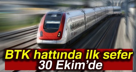 BTK hattinda ilk sefer 30 Ekim’de