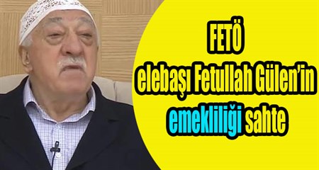 FETÖ elebasi Fetullah Gülen’in emekliligi sahte