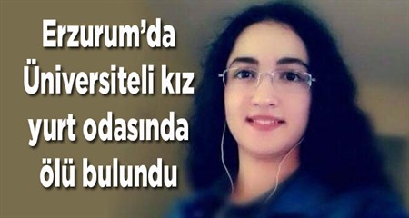 Üniversiteli kiz, yurt odasinda ölü bulundu