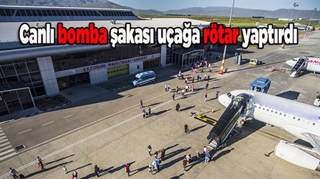 Canli bomba sakasi uçaga rötar yaptirdi