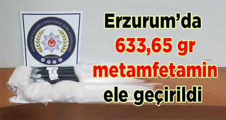 Erzurum’da 633,65 gr metamfetamin ele geçirildi