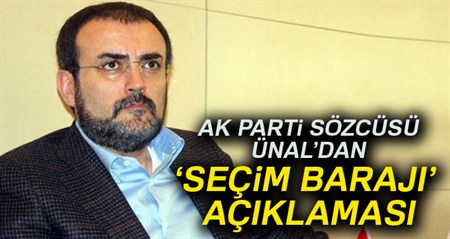 AK Parti Sözcüsü Ünal’dan ‘seçim baraji’ açiklamasi