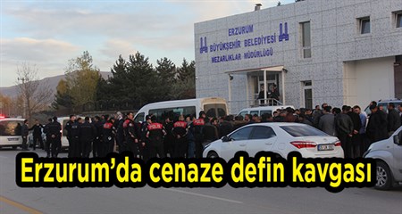 Erzurum’da cenaze defin kavgasi