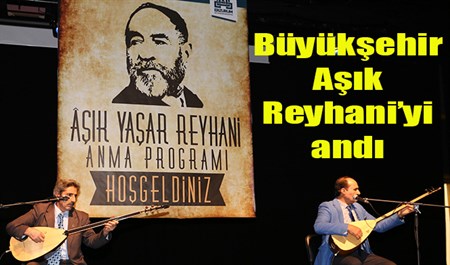 Büyüksehir Asik Reyhani’yi andi