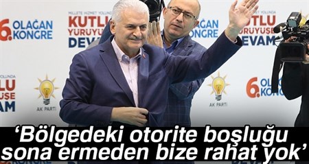 Basbakan Yildirim: Bölgedeki otorite boslugu sona ermeden bize rahat yok