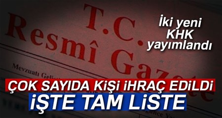 Iki yeni KHK yayimlandi! Iste ihraç edilenlerin tam listesi