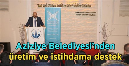 Aziziye Belediyesi’nden üretim ve istihdama destek