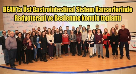 BEAH’ta Üst Gastrointestinal Sistem Kanserlerinde Radyoterapi ve Beslenme konulu toplanti