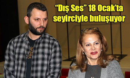 “Dis Ses” 18 Ocak’ta seyirciyle bulusuyor