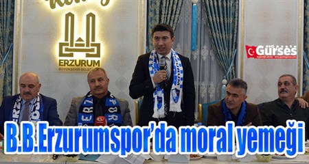 B.B.Erzurumspor’da moral yemegi