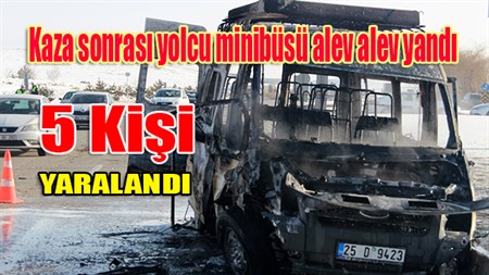 Kaza sonrasi yolcu minibüsü alev alev yandi