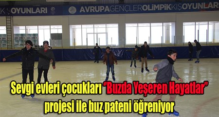 Sevgi evleri çocuklari ‘’Buzda Yeseren Hayatlar’’ projesi ile buz pateni ögreniyor