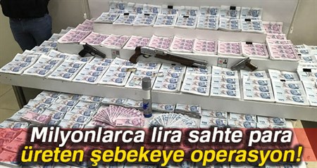 Milyonlarca lira sahte para üreten sebekeye operasyon: 20 tutuklu