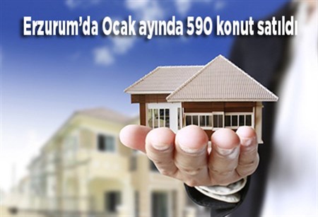 Erzurum’da Ocak ayinda 590 konut satildi