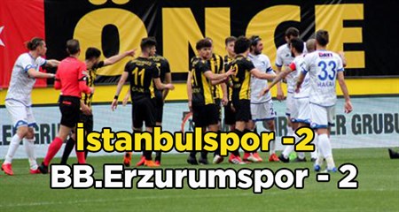 Istanbulspor, sahasinda karsilastigi Büyüksehir Belediye Erzurumspor ile 2-2