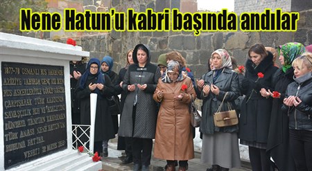 Nene Hatun’u kabri basinda andilar