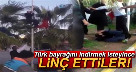 Türk bayragini indirmek isteyince linç edilmek istendi