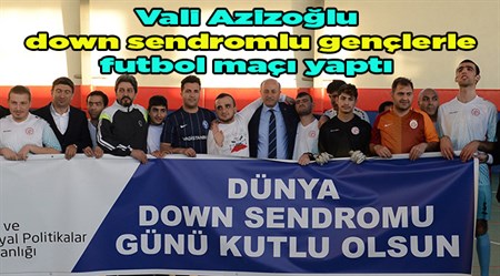 Vali Azizoglu down sendromlu gençlerle futbol maçi yapti