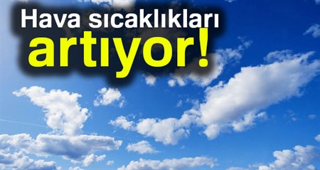 Hava sicakliklari artiyor