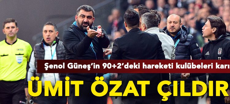 Senol Günes Ümit Özat’i çildirtti! O hareket…