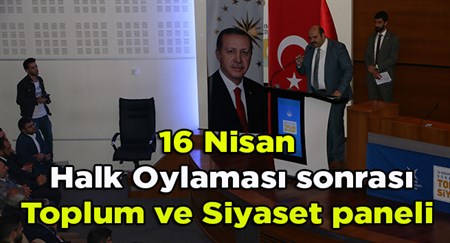 16 Nisan Halk Oylamasi sonrasi Toplum ve Siyaset paneli