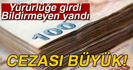 Resmen yürürlüge girdi! Bildirmeyene binlerce lira ceza…