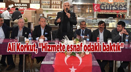 Ali Korkut, “Hizmete esnaf odakli baktik”