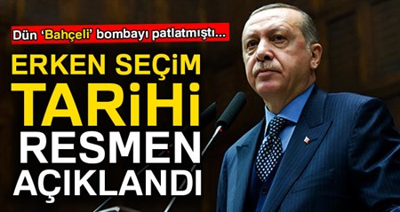 Erken seçim tarihi resmen açiklandi!