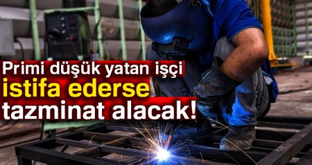 Primi düsük yatan isçi istifa ederse tazminat alacak