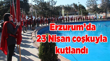 Erzurum’da 23 Nisan coskuyla kutlandi