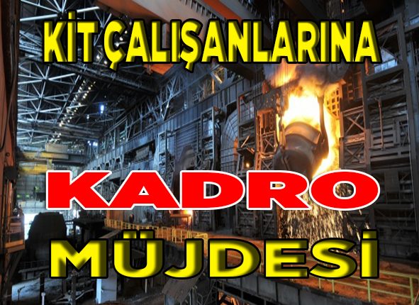 KIT çalisanlarina kadro müjdesi