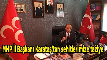 MHP Il Baskani Karatas’tan sehitlerimize taziye