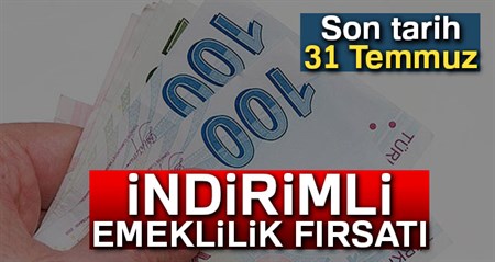 Indirimli emeklilik firsati! Iste sartlar