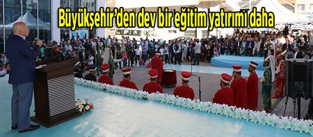 Büyüksehir’den dev bir egitim yatirimi daha