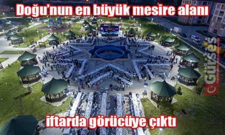 Dogu’nun en büyük mesire alani iftarda görücüye çikti