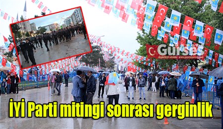 IYI Parti mitingi sonrasi gerginlik