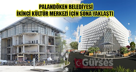 PALANDÖKEN BELEDIYESI, IKINCI KÜLTÜR MERKEZI IÇIN SONA YAKLASTI