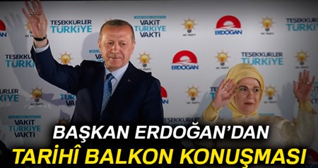 Baskan Erdogan tarihi balkon konusmasi yapti